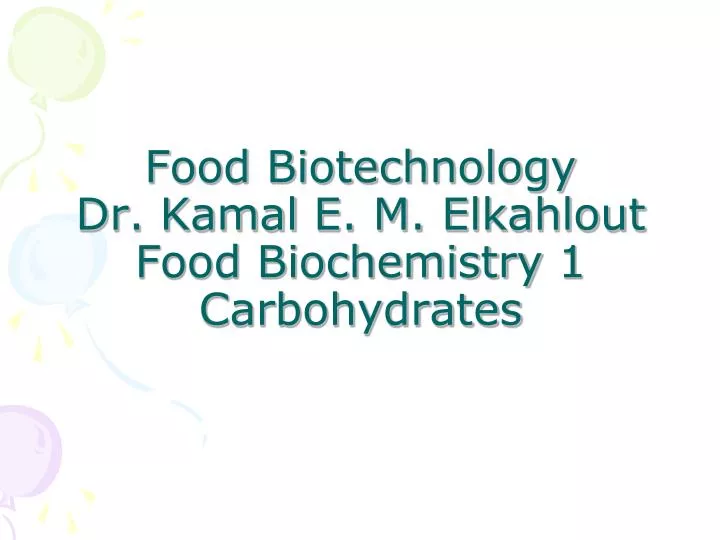 food biotechnology dr kamal e m elkahlout food biochemistry 1 carbohydrates