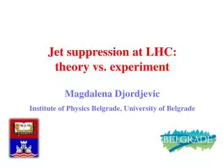 Jet suppression at LHC: theory vs. experiment Magdalena Djordjevic
