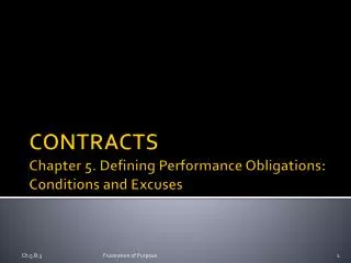 CONTRACTS Chapter 5. Defining Performance Obligations: Conditions and Excuses