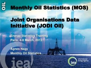 Monthly Oil Statistics (MOS) Joint Organisations Data Initiative (JODI Oil)