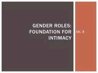 Gender Roles: Foundation for Intimacy