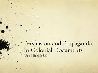Persuasion and Propaganda in Colonial Documents