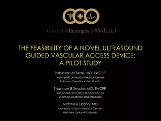 THE FEASIBILITY OF A NOVEL ULTRASOUND GUIDED VASCULAR ACCESS DEVICE: A PILOT STUDY