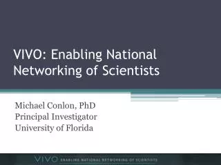 VIVO: Enabling National Networking of Scientists