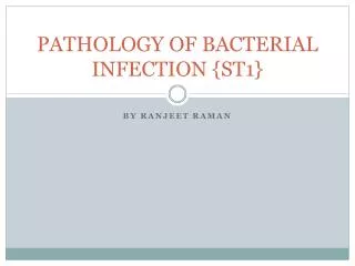 PATHOLOGY OF BACTERIAL INFECTION {ST1}