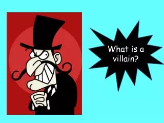 What is a villain?