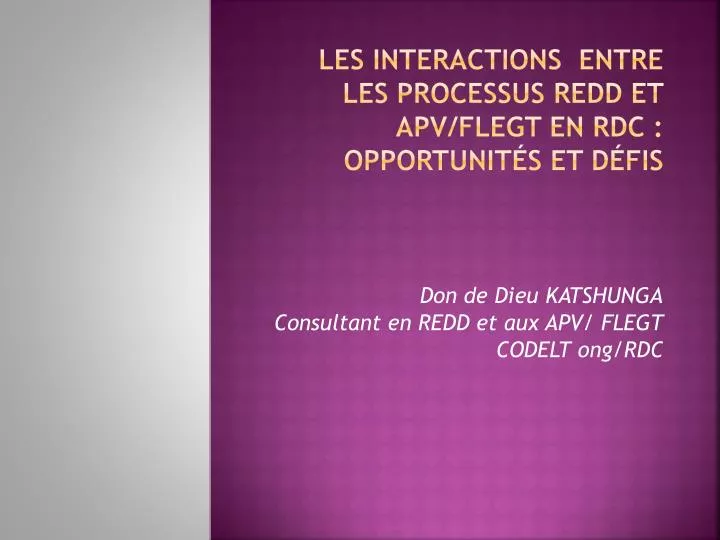 les interactions entre les processus redd et apv flegt en rdc opportunit s et d fis