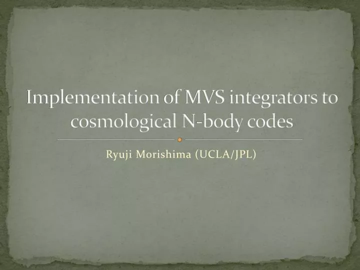 implementation of mvs integrators to cosmological n body codes
