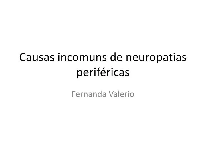 causas incomuns de neuropatias perif ricas