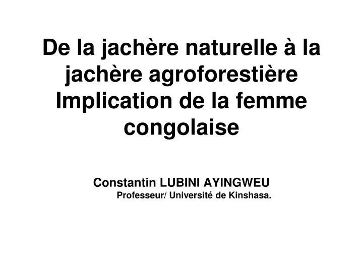 de la jach re naturelle la jach re agroforesti re implication de la femme congolaise