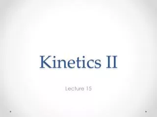 Kinetics II