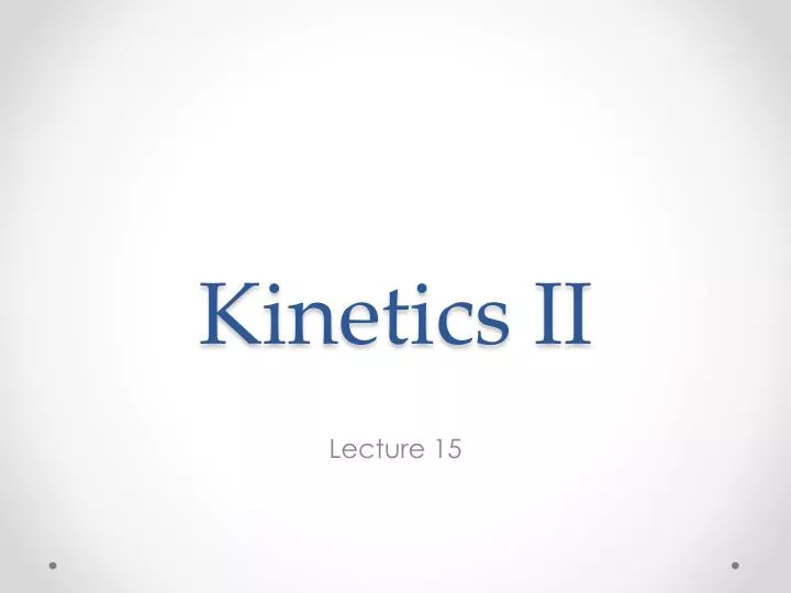 kinetics ii