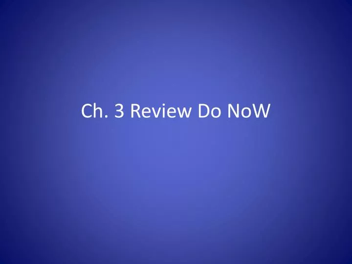 ch 3 review do now