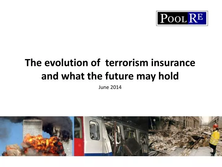 the evolution of terrorism insurance and what the future may hold june 2014