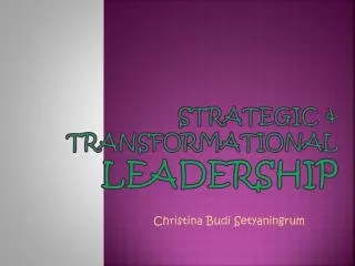 Strategic &amp; Transformational Leadership