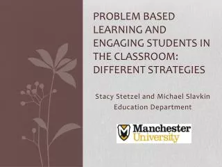 Problem Based Learning and Engaging Students in the Classroom: Different Strategies
