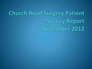 Church Road Surgery Patient Survey Report November 2012