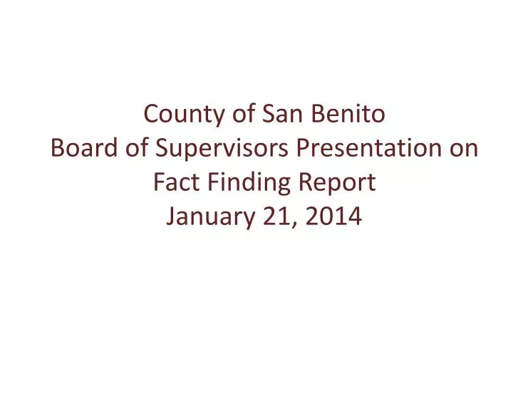 county of san benito board of supervisors presentation on fact finding report january 21 2014