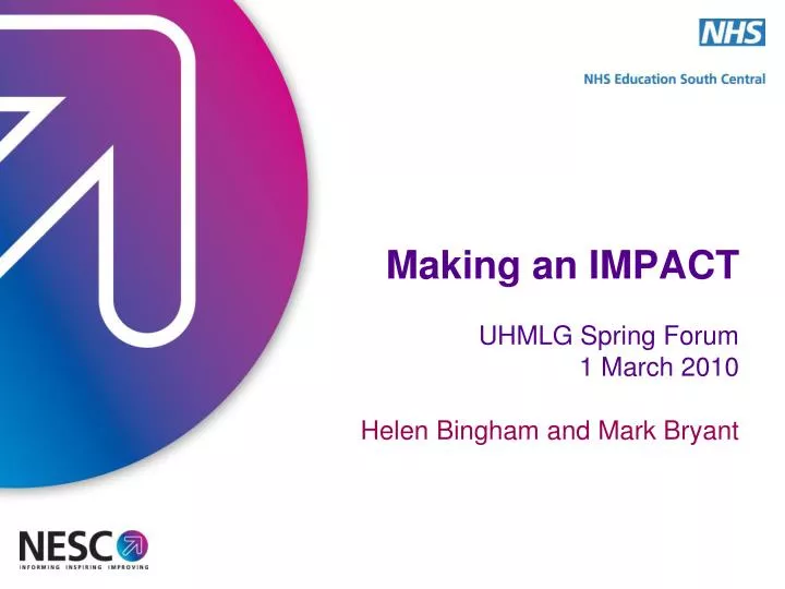 making an impact uhmlg spring forum 1 march 2010