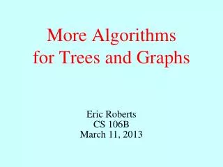 More Algorithms for Trees and Graphs
