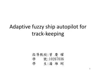 Adaptive fuzzy ship autopilot for track-keeping