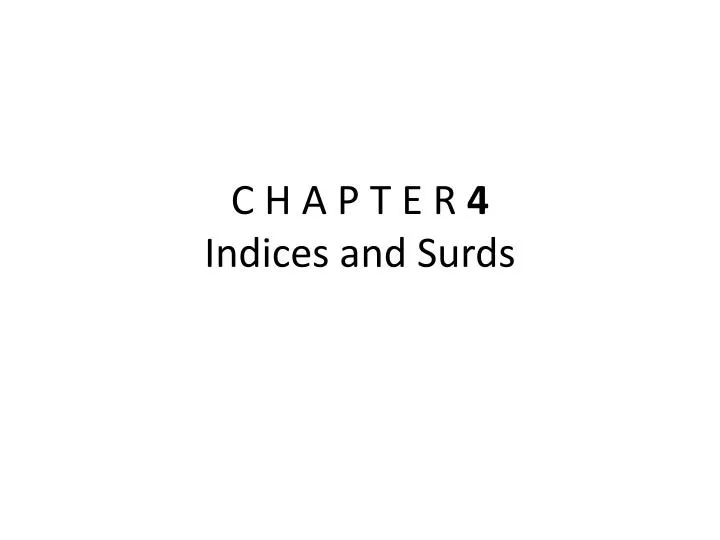 c h a p t e r 4 indices and surds