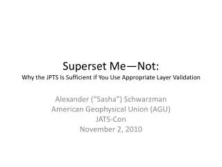 superset me not why the jpts i s sufficient if you use appropriate layer validation
