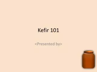 Kefir 101