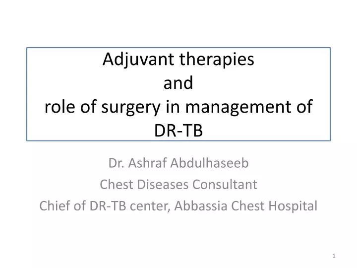 adjuvant therapies and role of surgery in management of dr tb