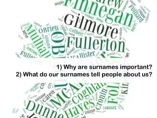 1) Why are surnames important? 2) What do our surnames tell people about us?