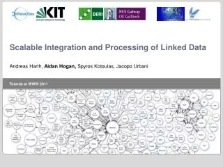 Scalable Integration and Processing of Linked Data