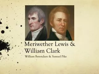 Meriwether Lewis &amp; William Clark