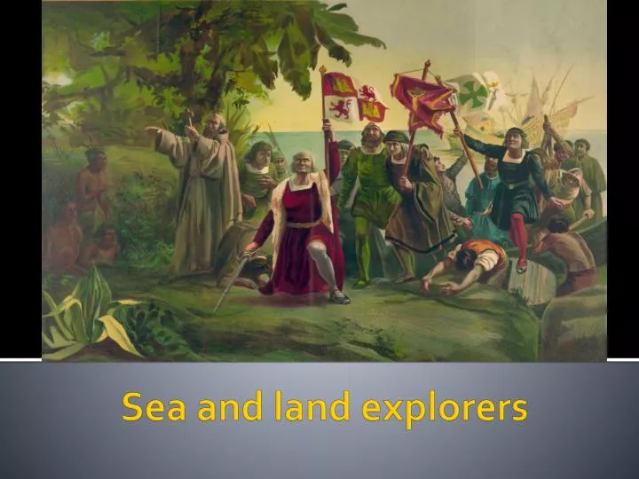 sea and land explorers