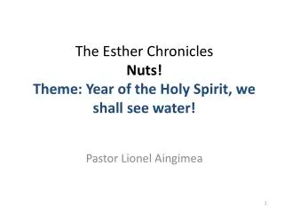 The Esther Chronicles Nuts! Theme: Year of the Holy Spirit, we shall see water!