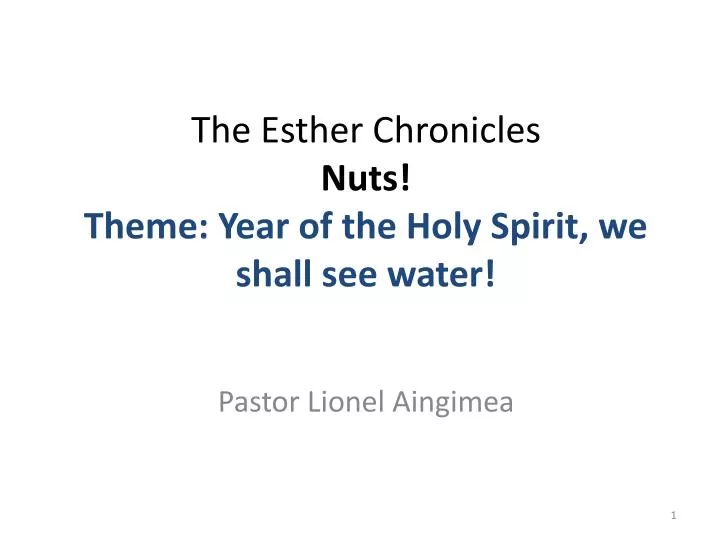 the esther chronicles nuts theme year of the holy spirit we shall see water