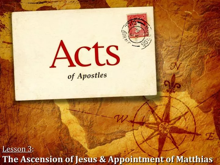 lesson 3 the ascension of jesus appointment of matthias