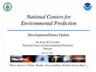 National Centers for Environmental Prediction Development/Status Update