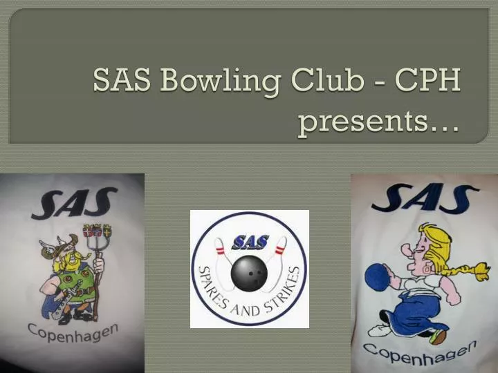 sas bowling club cph presents