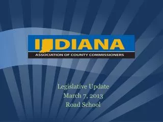Legislative Update March 7, 2013 Road School