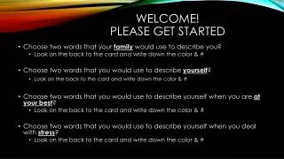 WELCOME! Please Get Started