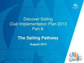 Discover Sailing Club Implementation Plan 2013 Part 8.