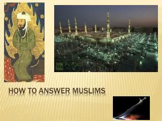HOW TO ANSWER MUSLIMS