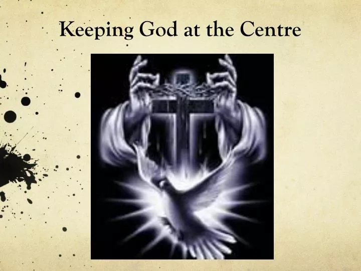 keeping god at the centre