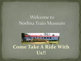 Welcome to Norlina Train Museum