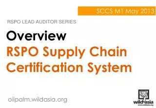 Overview RSPO Supply Chain Certification System
