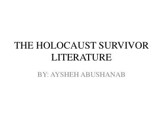 THE HOLOCAUST SURVIVOR LITERATURE