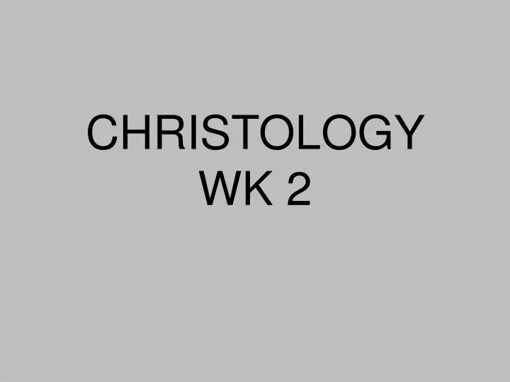 christology wk 2