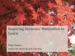 Inspiring Students’ Motivation to Learn