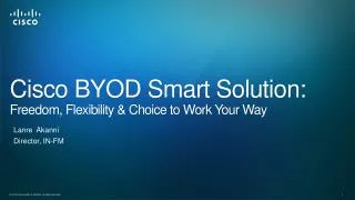 Cisco BYOD Smart Solution: Freedom, Flexibility &amp; Choice to Work Your Way