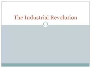 The Industrial Revolution